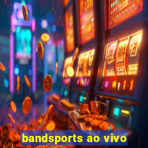 bandsports ao vivo